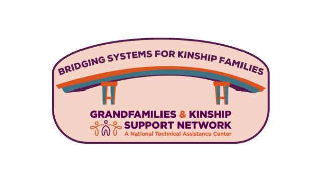 BRIDGING SYSTEMS FOR KINSHIP FAMILIES above an image of a bridge and the logo for the Grandfamilies & Kinship Support Network: A National Technical Assistance Center